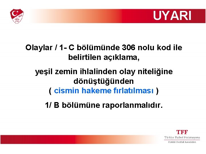 UYARI Olaylar / 1 - C bölümünde 306 nolu kod ile belirtilen açıklama, yeşil