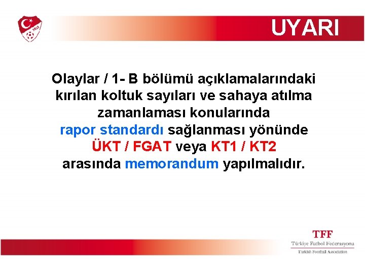 UYARI Olaylar / 1 - B bölümü açıklamalarındaki kırılan koltuk sayıları ve sahaya atılma