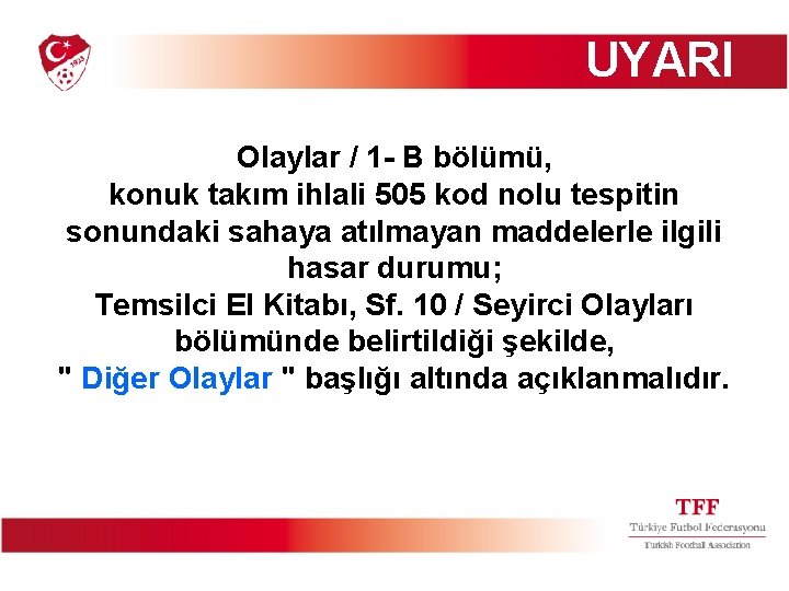 UYARI Olaylar / 1 - B bölümü, konuk takım ihlali 505 kod nolu tespitin