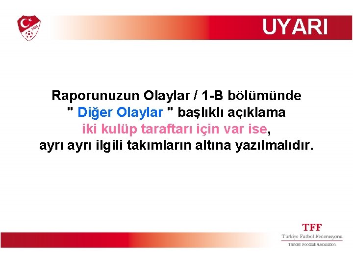 UYARI Raporunuzun Olaylar / 1 -B bölümünde " Diğer Olaylar " başlıklı açıklama iki