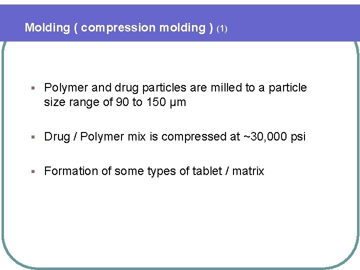 Molding ( compression molding ) (1) § Polymer and drug particles are milled to