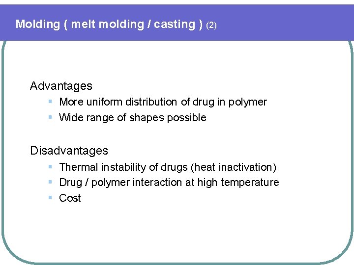 Molding ( melt molding / casting ) (2) Advantages § More uniform distribution of
