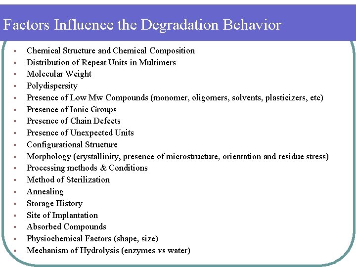 Factors Influence the Degradation Behavior § § § § § Chemical Structure and Chemical