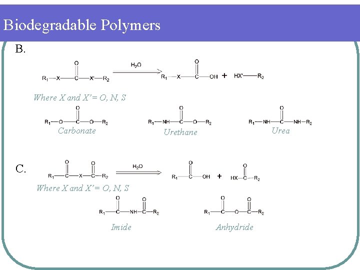 Biodegradable Polymers B. Where X and X’= O, N, S Carbonate Urea Urethane C.
