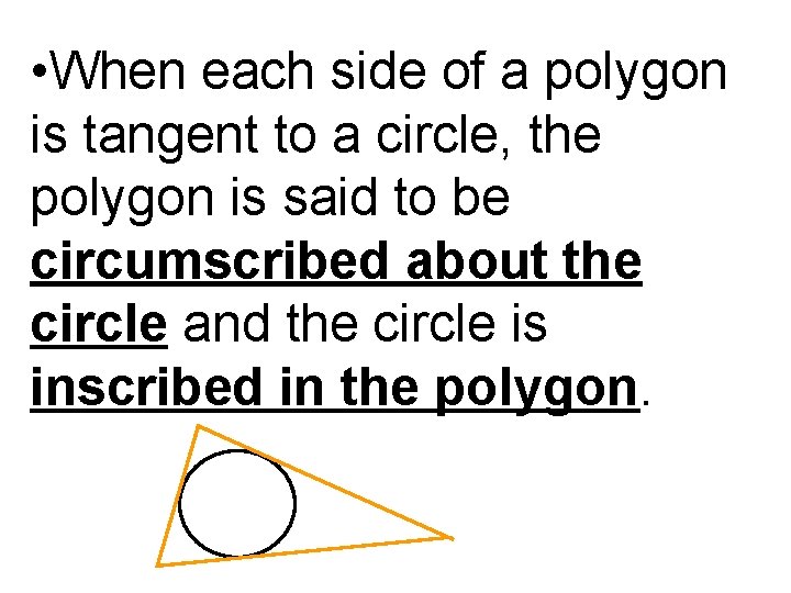 • When each side of a polygon is tangent to a circle, the • When each side of a polygon is tangent to a circle, the