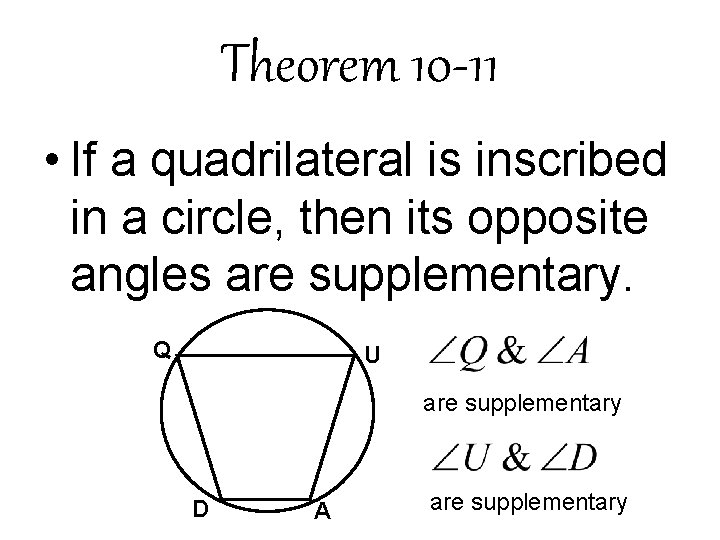 Theorem 10 -11 • If a quadrilateral is inscribed in a circle, then its Theorem 10 -11 • If a quadrilateral is inscribed in a circle, then its