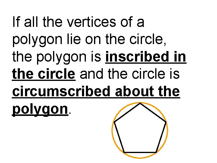 If all the vertices of a polygon lie on the circle, the polygon is If all the vertices of a polygon lie on the circle, the polygon is