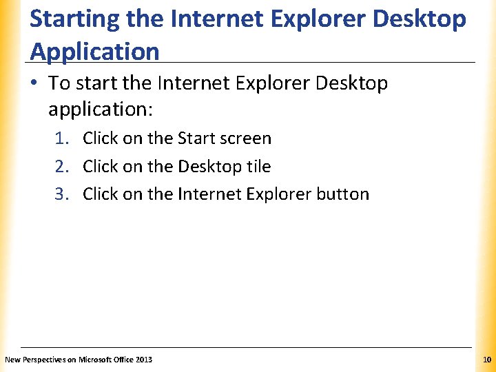 Starting the Internet Explorer Desktop XP Application • To start the Internet Explorer Desktop