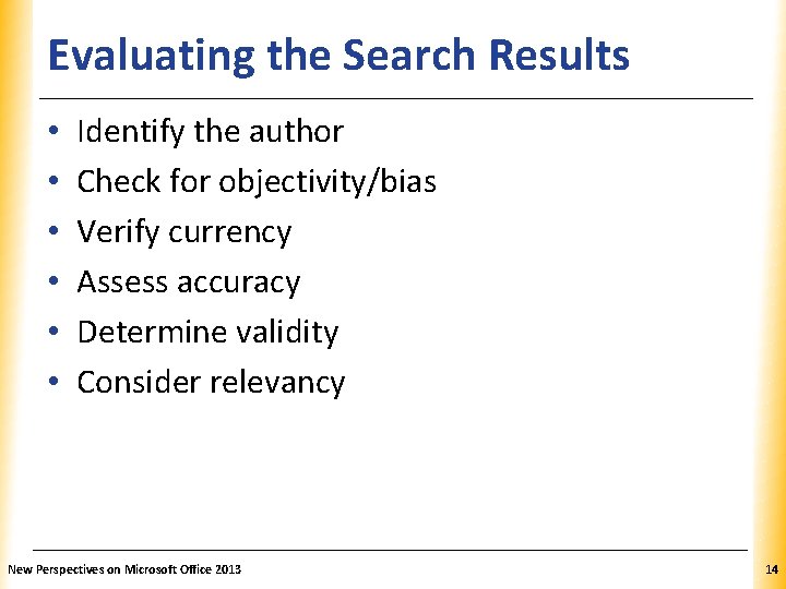 Evaluating the Search Results • • • XP Identify the author Check for objectivity/bias
