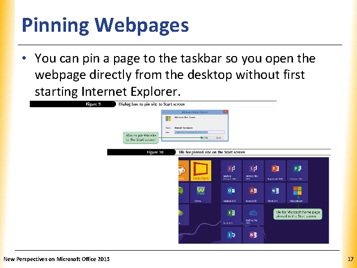 Pinning Webpages XP • You can pin a page to the taskbar so you