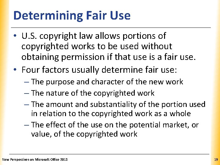 Determining Fair Use XP • U. S. copyright law allows portions of copyrighted works