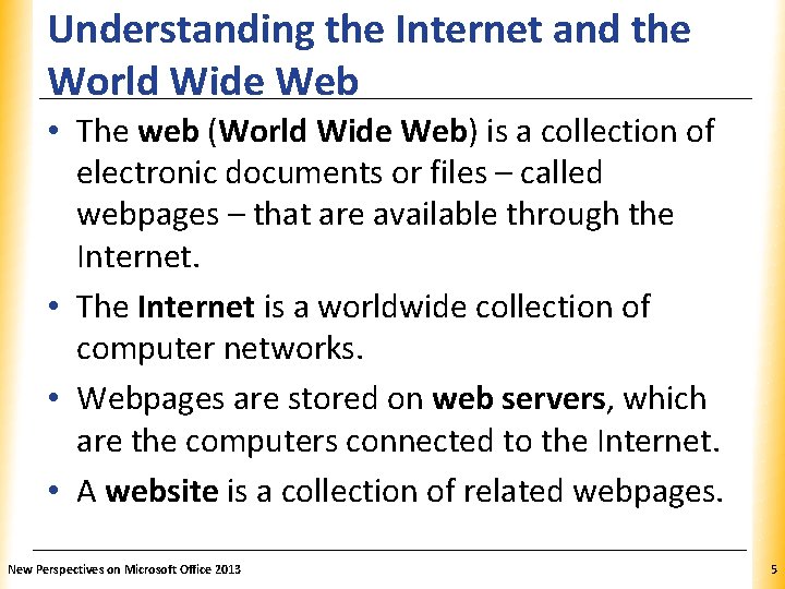 Understanding the Internet and the World Wide Web XP • The web (World Wide