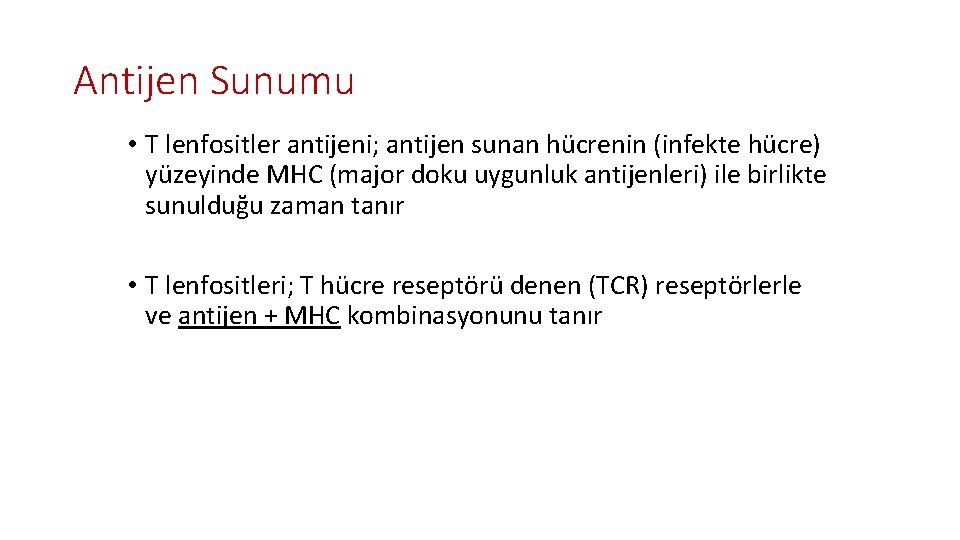 Antijen Sunumu • T lenfositler antijeni; antijen sunan hücrenin (infekte hücre) yüzeyinde MHC (major