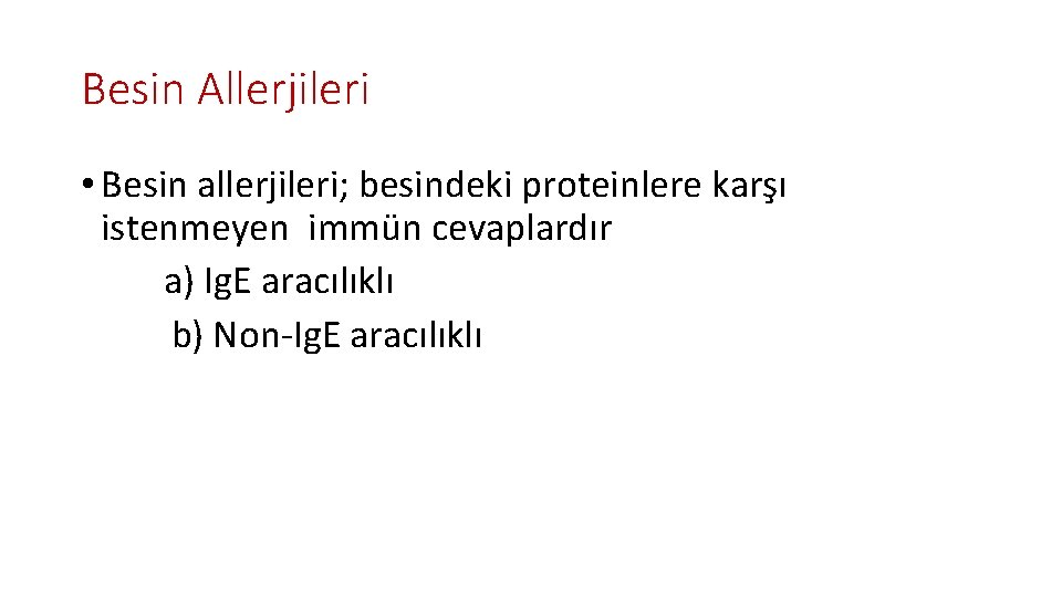 Besin Allerjileri • Besin allerjileri; besindeki proteinlere karşı istenmeyen immün cevaplardır a) Ig. E