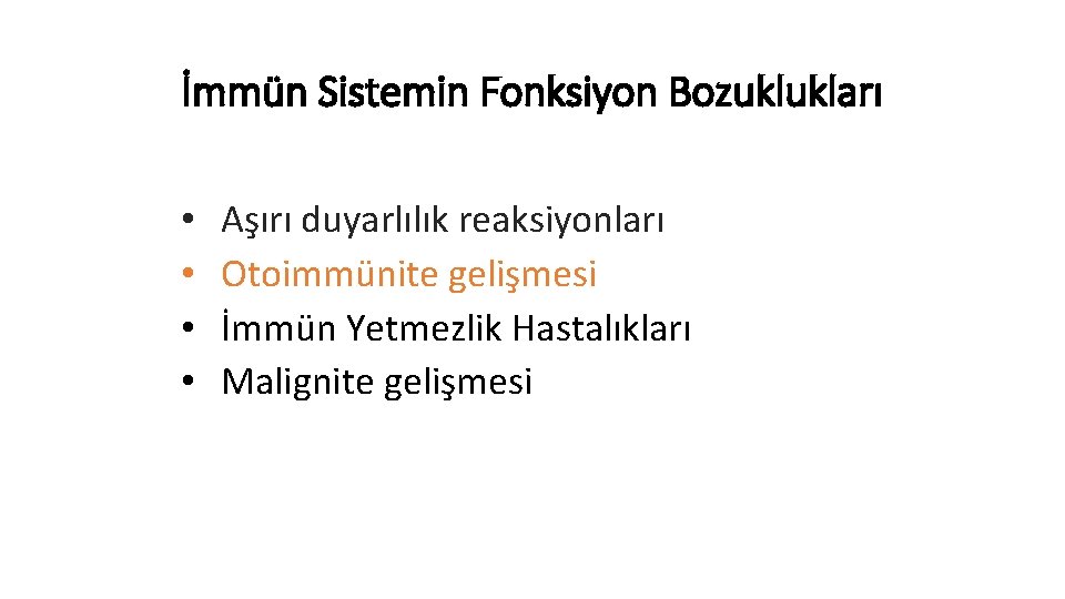 İmmün Sistemin Fonksiyon Bozuklukları • • Aşırı duyarlılık reaksiyonları Otoimmünite gelişmesi İmmün Yetmezlik Hastalıkları