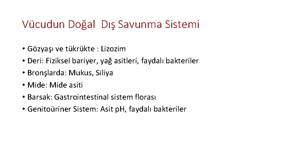 Vücudun Doğal Dış Savunma Sistemi • Gözyaşı ve tükrükte : Lizozim • Deri: Fiziksel