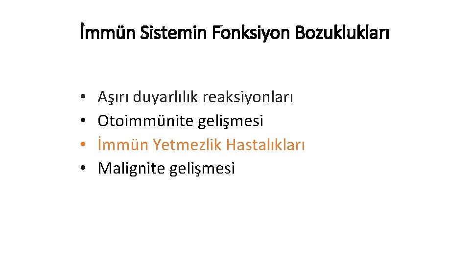 İmmün Sistemin Fonksiyon Bozuklukları • • Aşırı duyarlılık reaksiyonları Otoimmünite gelişmesi İmmün Yetmezlik Hastalıkları