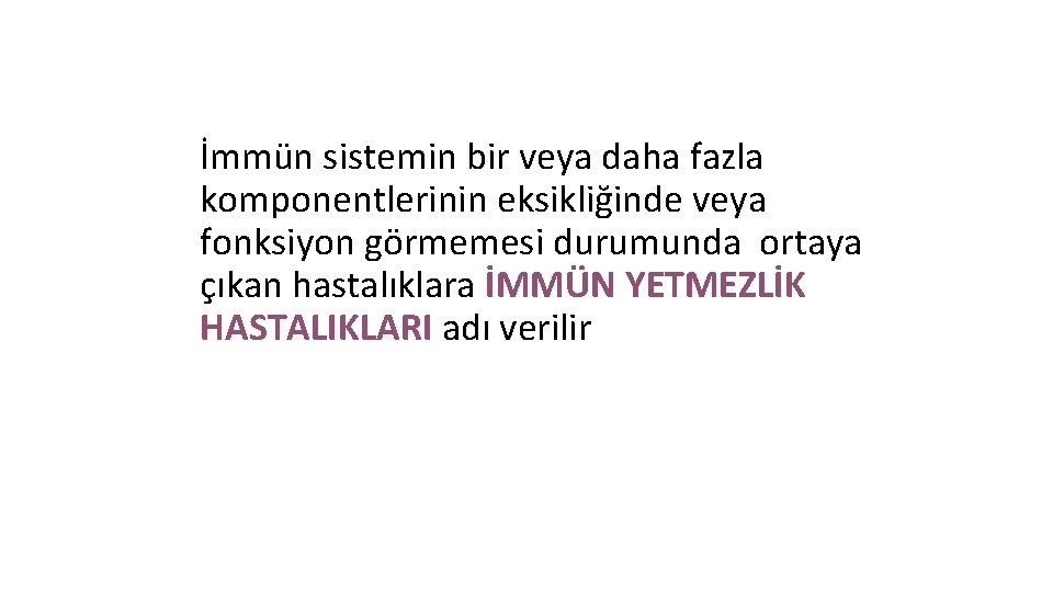 İmmün sistemin bir veya daha fazla komponentlerinin eksikliğinde veya fonksiyon görmemesi durumunda ortaya çıkan