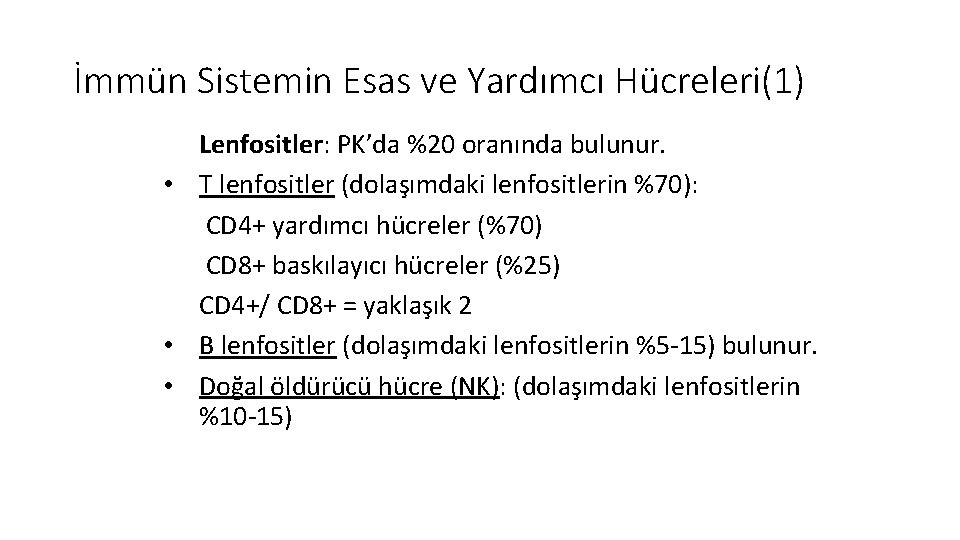 İmmün Sistemin Esas ve Yardımcı Hücreleri(1) Lenfositler: PK’da %20 oranında bulunur. • T lenfositler