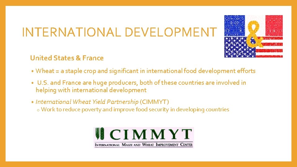 INTERNATIONAL DEVELOPMENT United States & France • Wheat = a staple crop and significant