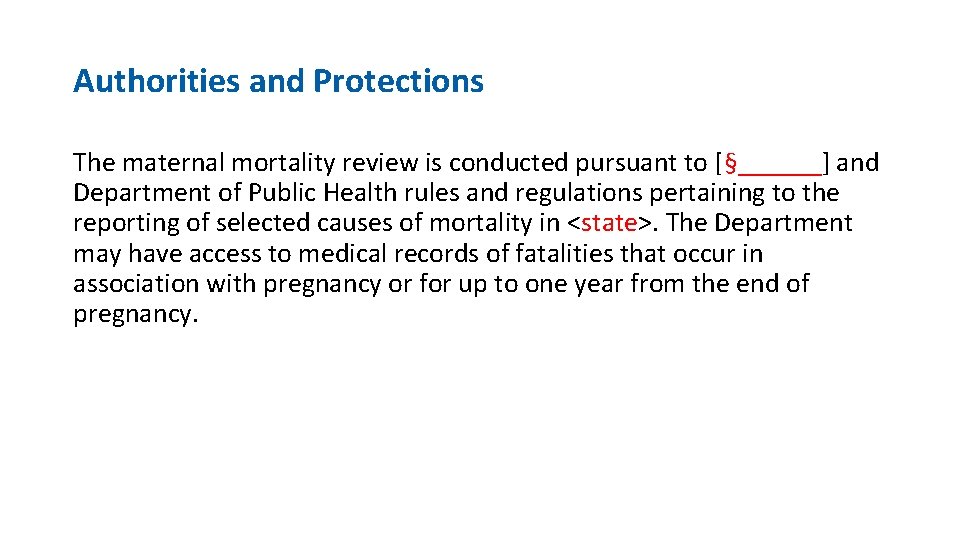 Authorities and Protections The maternal mortality review is conducted pursuant to [§______] and Department