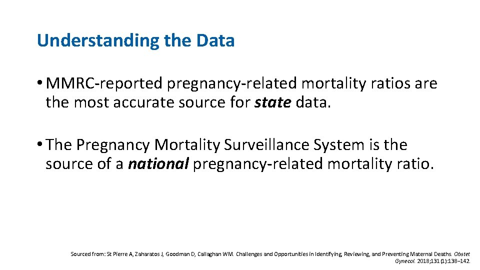 Understanding the Data • MMRC-reported pregnancy-related mortality ratios are the most accurate source for