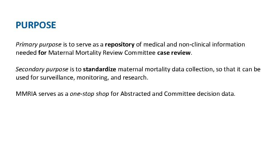 PURPOSE Primary purpose is to serve as a repository of medical and non-clinical information