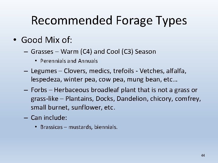 Recommended Forage Types • Good Mix of: – Grasses – Warm (C 4) and