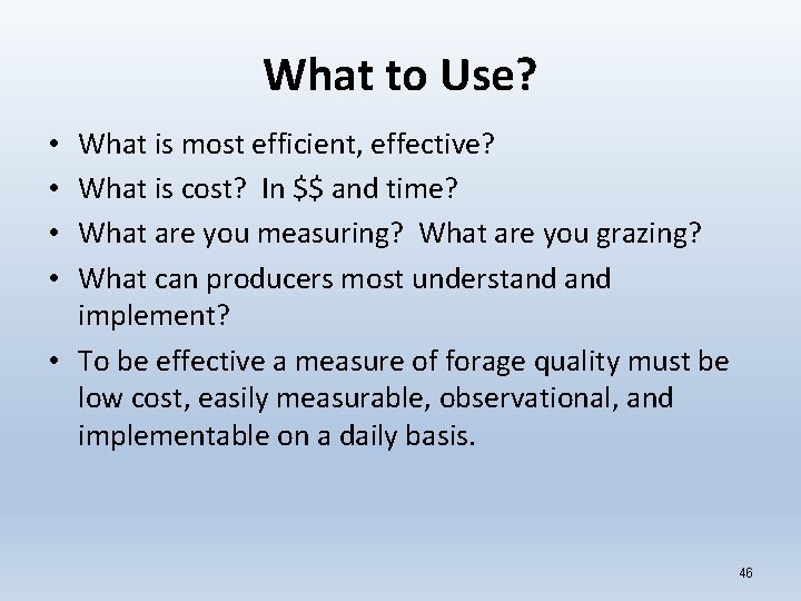 What to Use? What is most efficient, effective? What is cost? In $$ and
