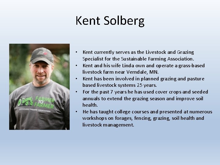 Kent Solberg • Kent currently serves as the Livestock and Grazing Specialist for the