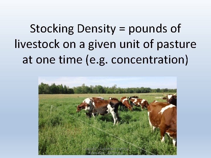 Stocking Density = pounds of livestock on a given unit of pasture at one