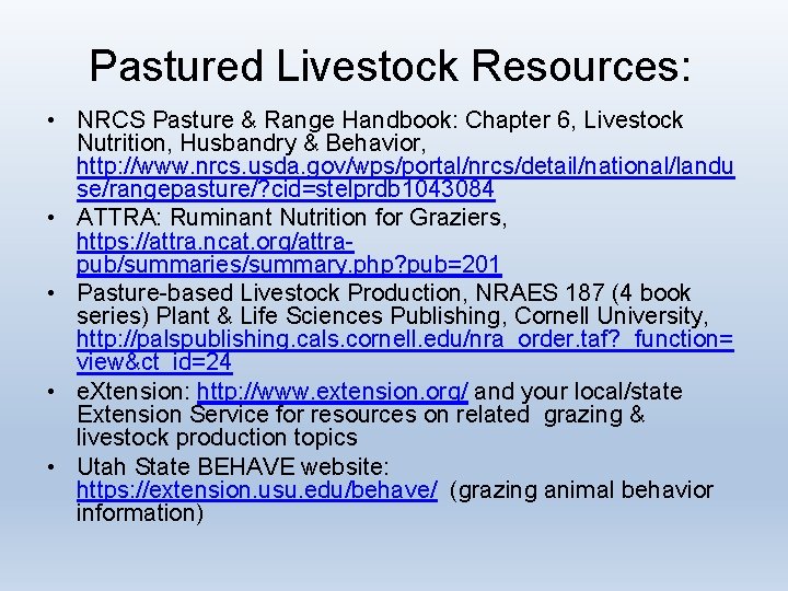 Pastured Livestock Resources: • NRCS Pasture & Range Handbook: Chapter 6, Livestock Nutrition, Husbandry
