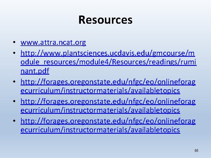 Resources • www. attra. ncat. org • http: //www. plantsciences. ucdavis. edu/gmcourse/m odule_resources/module 4/Resources/readings/rumi