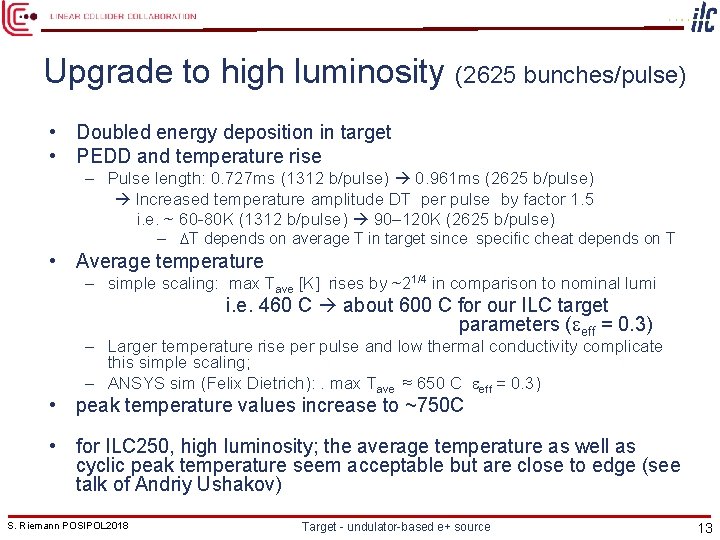 Upgrade to high luminosity (2625 bunches/pulse) • Doubled energy deposition in target • PEDD