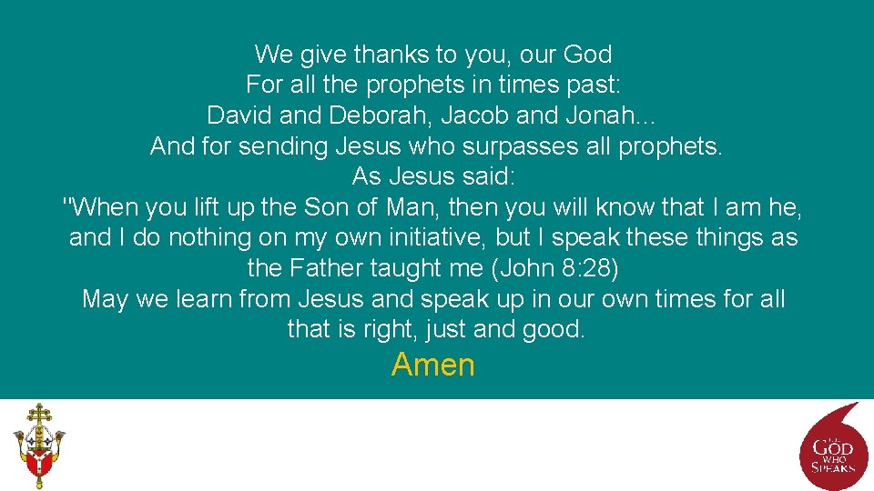 We give thanks to you, our God For all the prophets in times past: