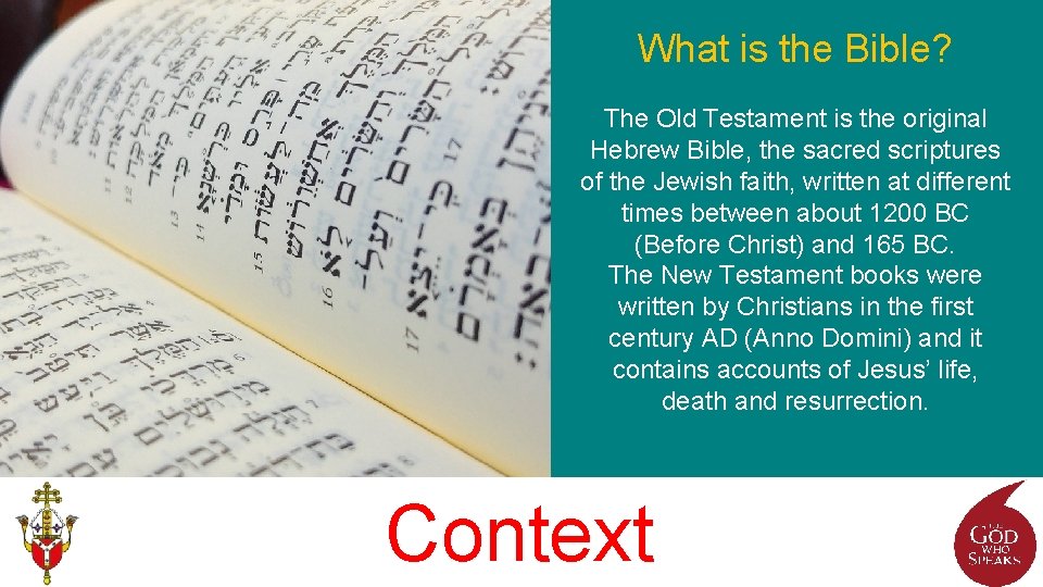What is the Bible? The Old Testament is the original Hebrew Bible, the sacred