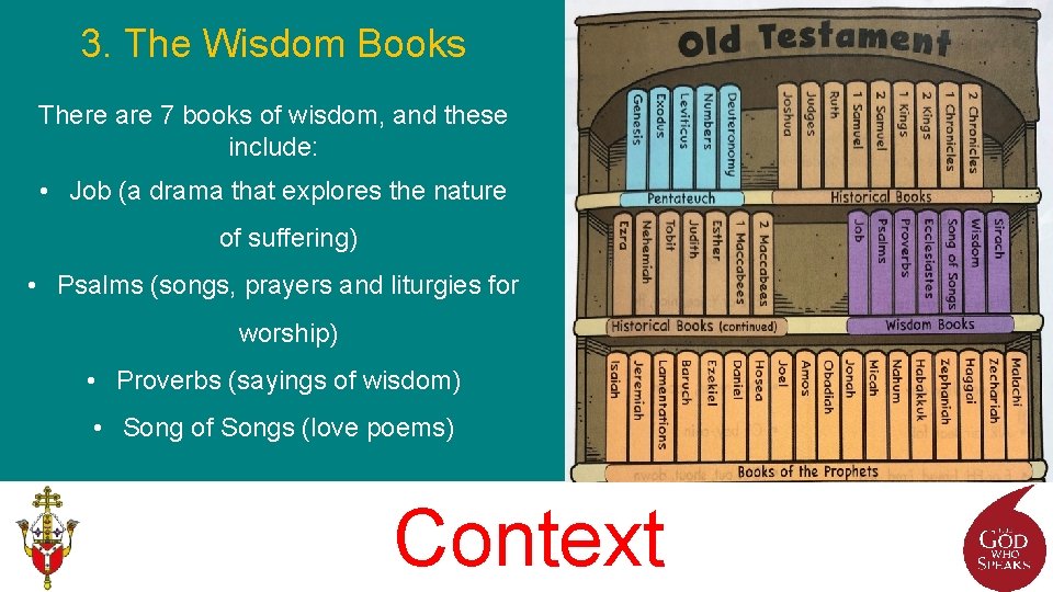 3. The Wisdom Books There are 7 books of wisdom, and these include: •