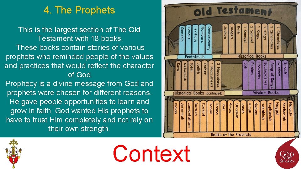 4. The Prophets This is the largest section of The Old Testament with 18