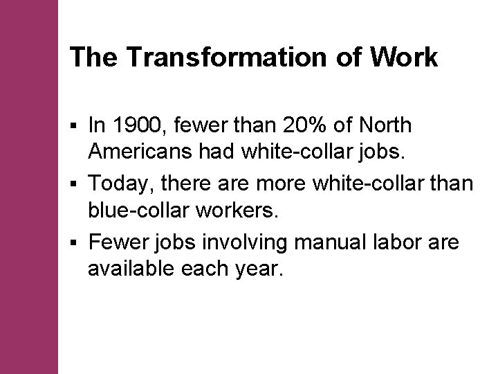 The Transformation of Work In 1900, fewer than 20% of North Americans had white-collar