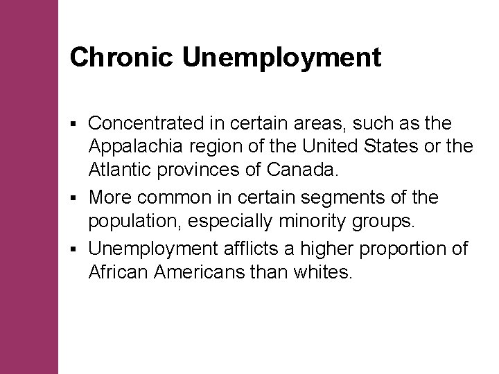 Chronic Unemployment Concentrated in certain areas, such as the Appalachia region of the United