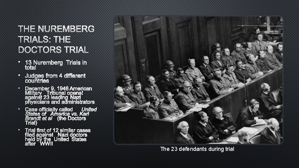 THE NUREMBERG TRIALS: THE DOCTORS TRIAL • 13 NUREMBERG TRIALS IN TOTAL • JUDGES