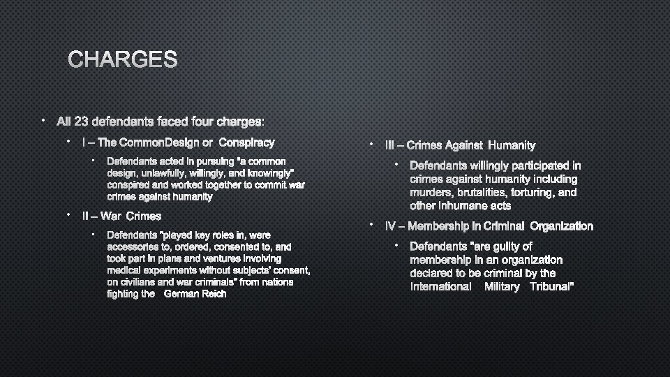 CHARGES • ALL 23 DEFENDANTS FACED FOUR CHARGES: • I – THE COMMON DESIGN