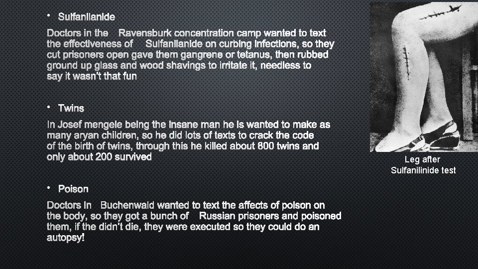  • SULFANILANIDE DOCTORS IN THE RAVENSBURK CONCENTRATION CAMP WANTED TO TEXT THE EFFECTIVENESS