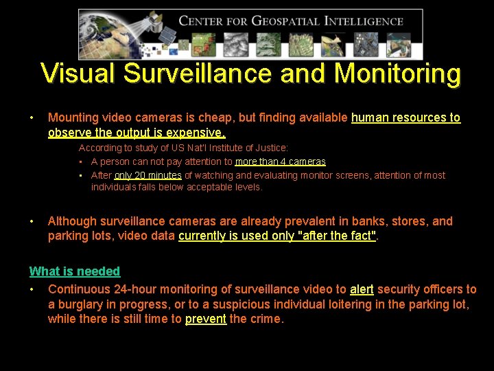 Visual Surveillance and Monitoring • Mounting video cameras is cheap, but finding available human