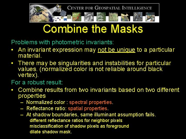 Combine the Masks Problems with photometric invariants: • An invariant expression may not be