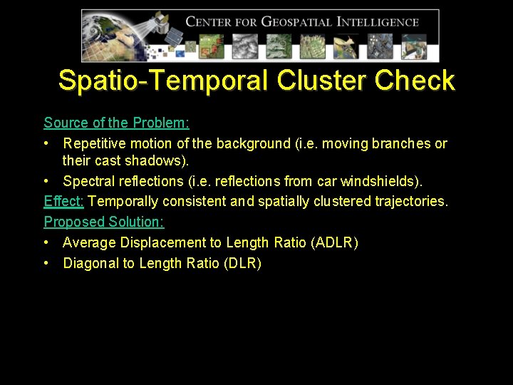 Spatio-Temporal Cluster Check Source of the Problem: • Repetitive motion of the background (i.