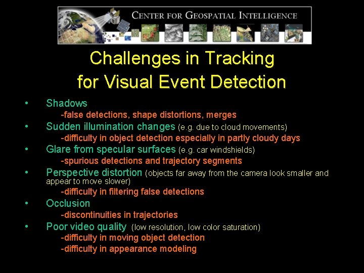 Challenges in Tracking for Visual Event Detection • Shadows -false detections, shape distortions, merges