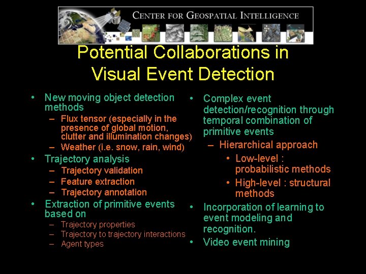 Potential Collaborations in Visual Event Detection • New moving object detection methods • Complex