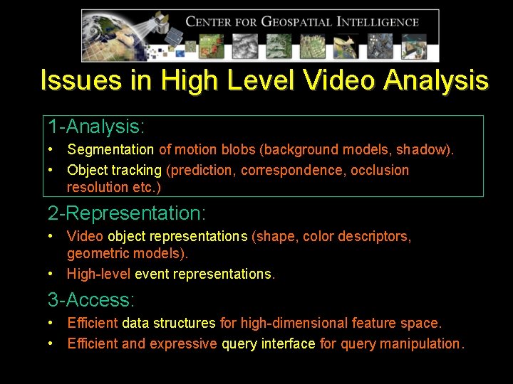 Issues in High Level Video Analysis 1 -Analysis: • Segmentation of motion blobs (background
