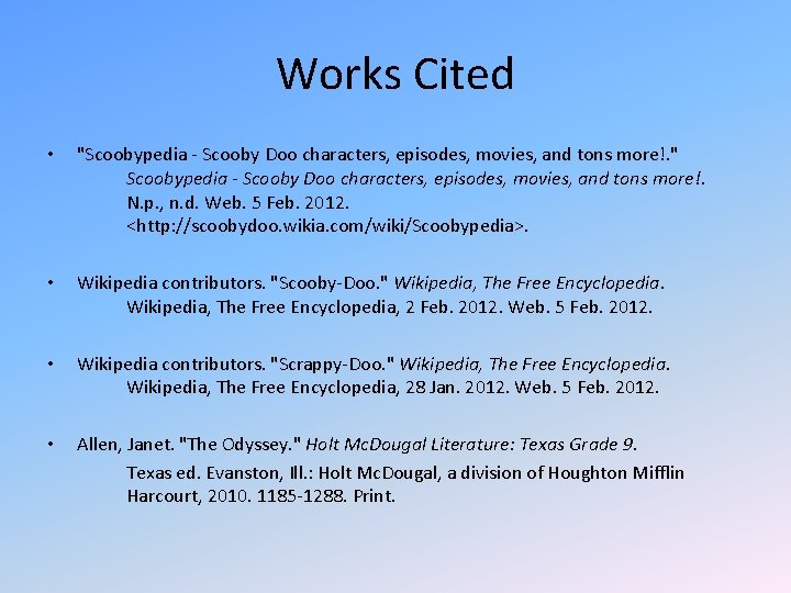 Works Cited • "Scoobypedia - Scooby Doo characters, episodes, movies, and tons more!. "
